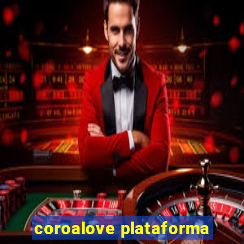 coroalove plataforma